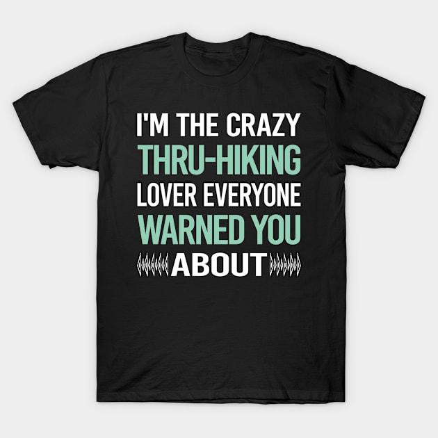 Crazy Lover Thru-Hiking Thru Hiking Hike Hiker T-Shirt by Hanh Tay